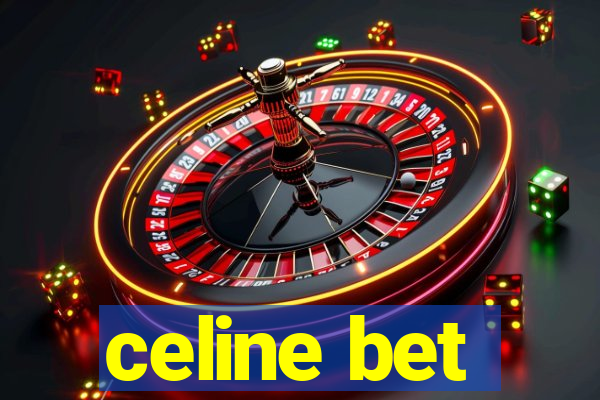 celine bet